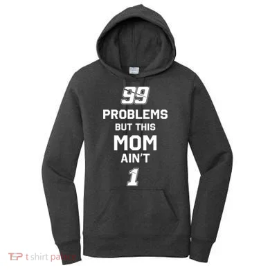99 Problems But This Mom Aint 1 Women's Hoodie