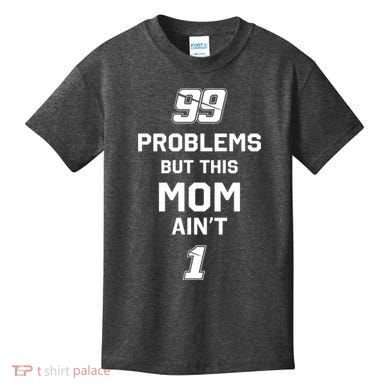 99 Problems But This Mom Aint 1 Kids T-Shirt