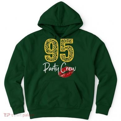 95 Party Crew Drinking Beer 95th Years Happy Birthday Red Lips Hoodie