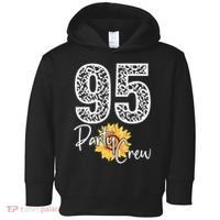 95 Party Crew Drinking Beer 95th Years Happy Birthday Sun Flower Toddler Hoodie thumb 0