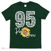 95 Party Crew Drinking Beer 95th Years Happy Birthday Sun Flower T-Shirt thumb 0