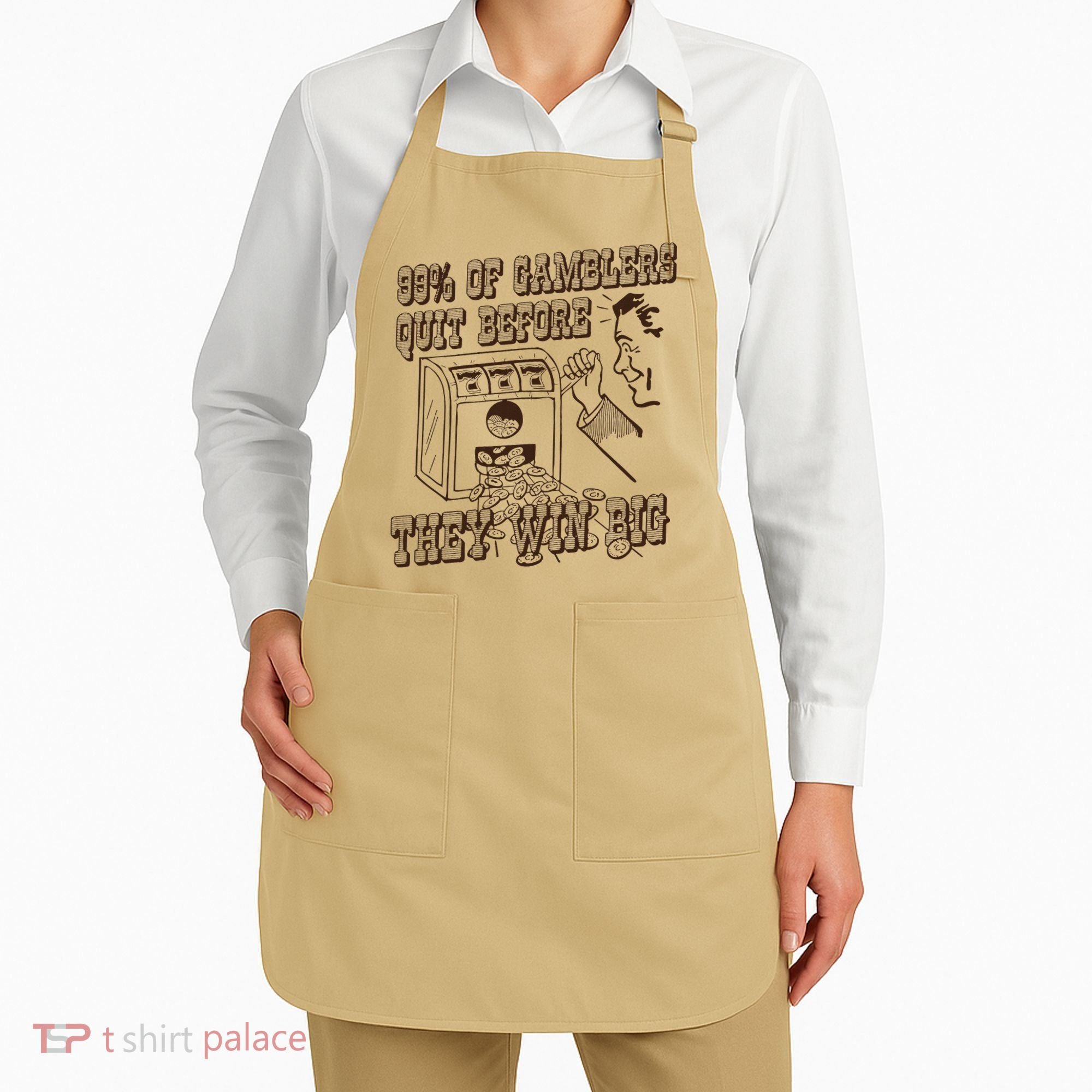 99 Percent Of Gamblers Quit Before They Win Big Apron