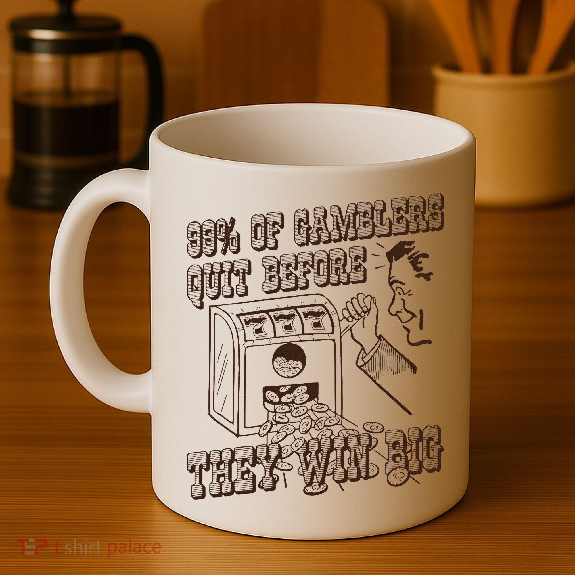 99 Percent Of Gamblers Quit Before They Win Big Coffee Mug