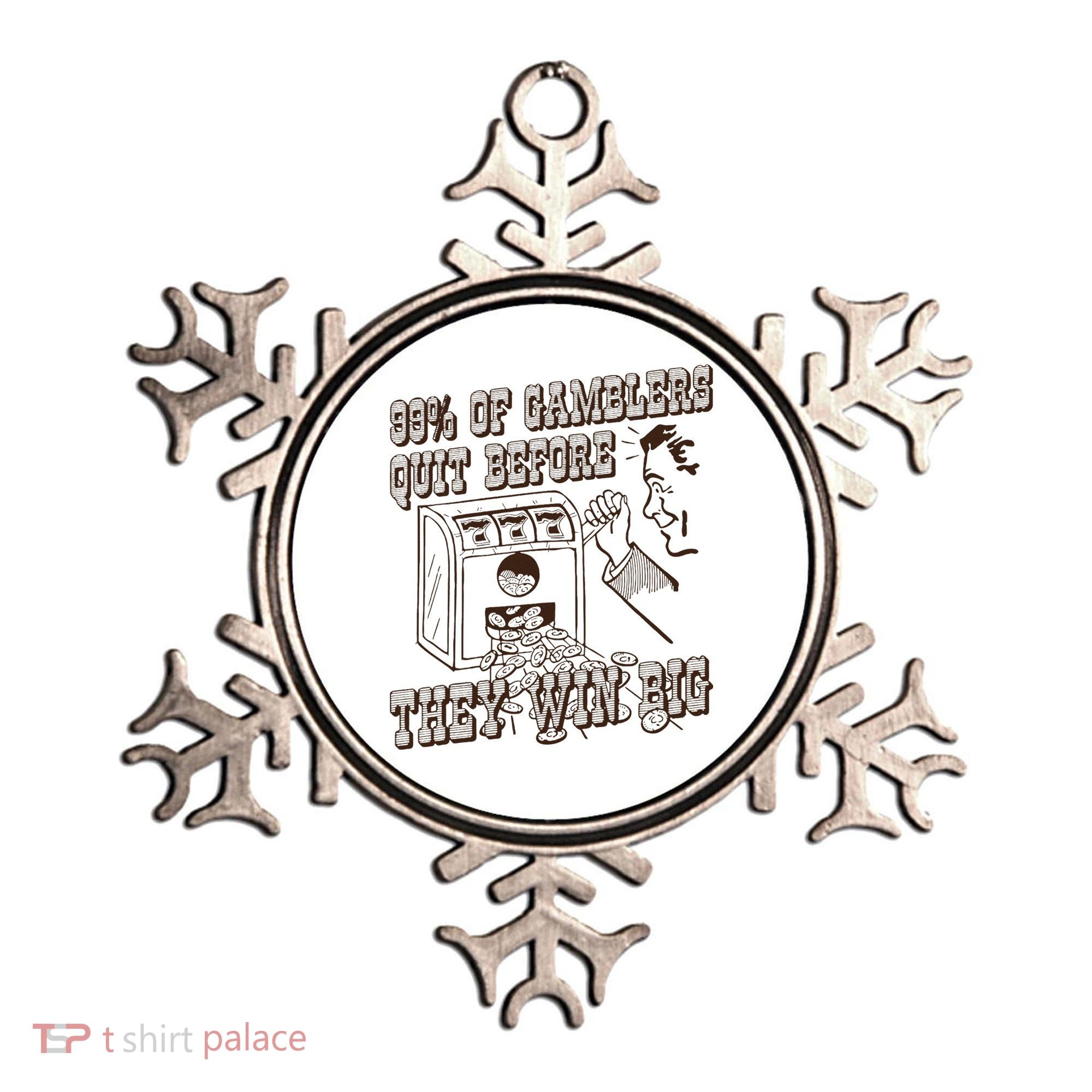 99 Percent Of Gamblers Quit Before They Win Big Ornament