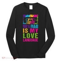 90S R&B Is My Love Language Music Long Sleeve Shirt thumb 0