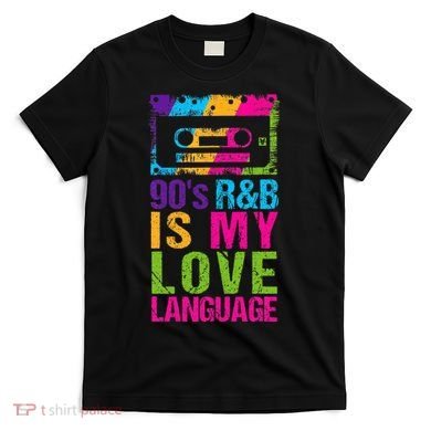 90S R&B Is My Love Language Music T-Shirt