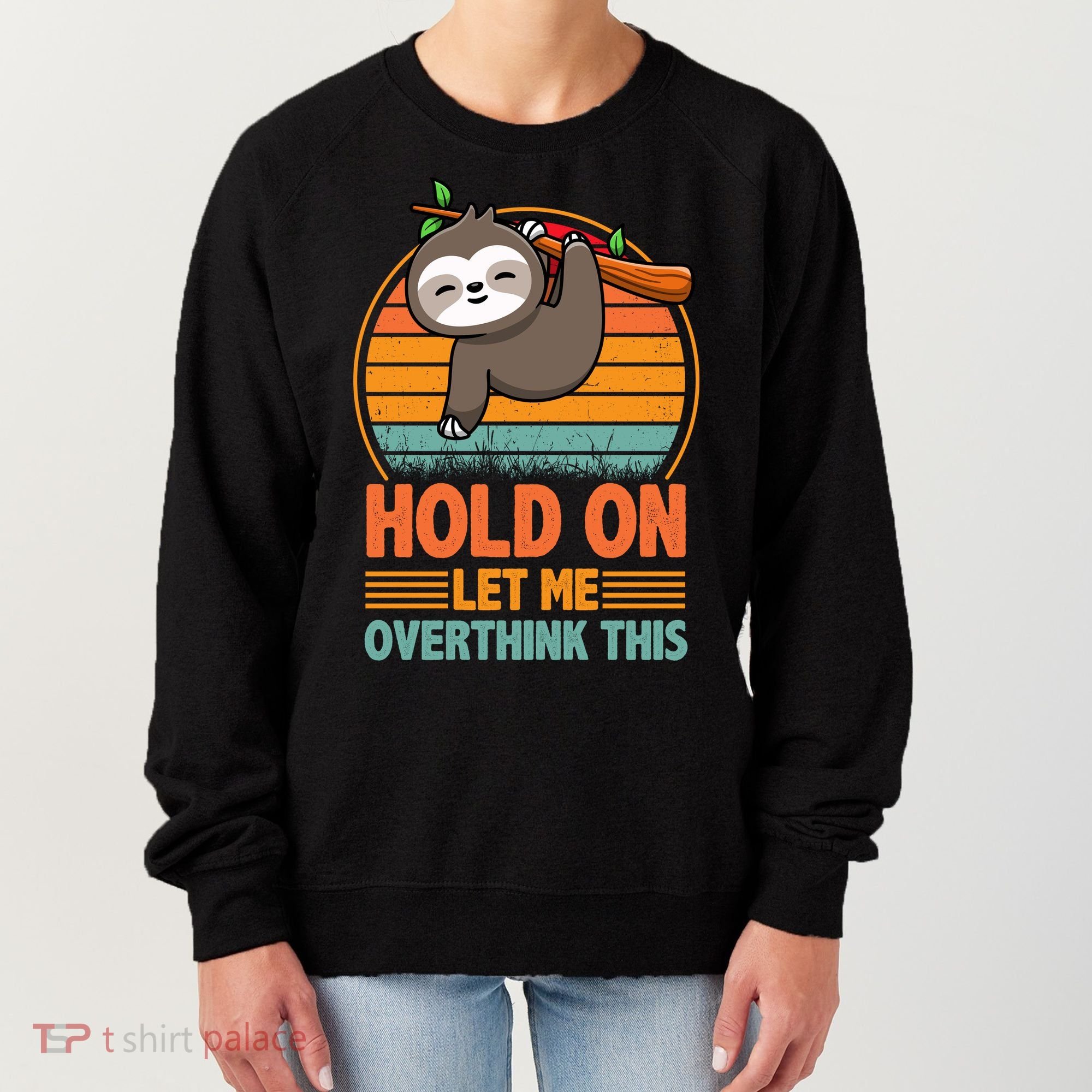 90s Retro Sunset Hang On Let Me Overthink This Sloth Funny Social Awkward Women's Sweatshirt