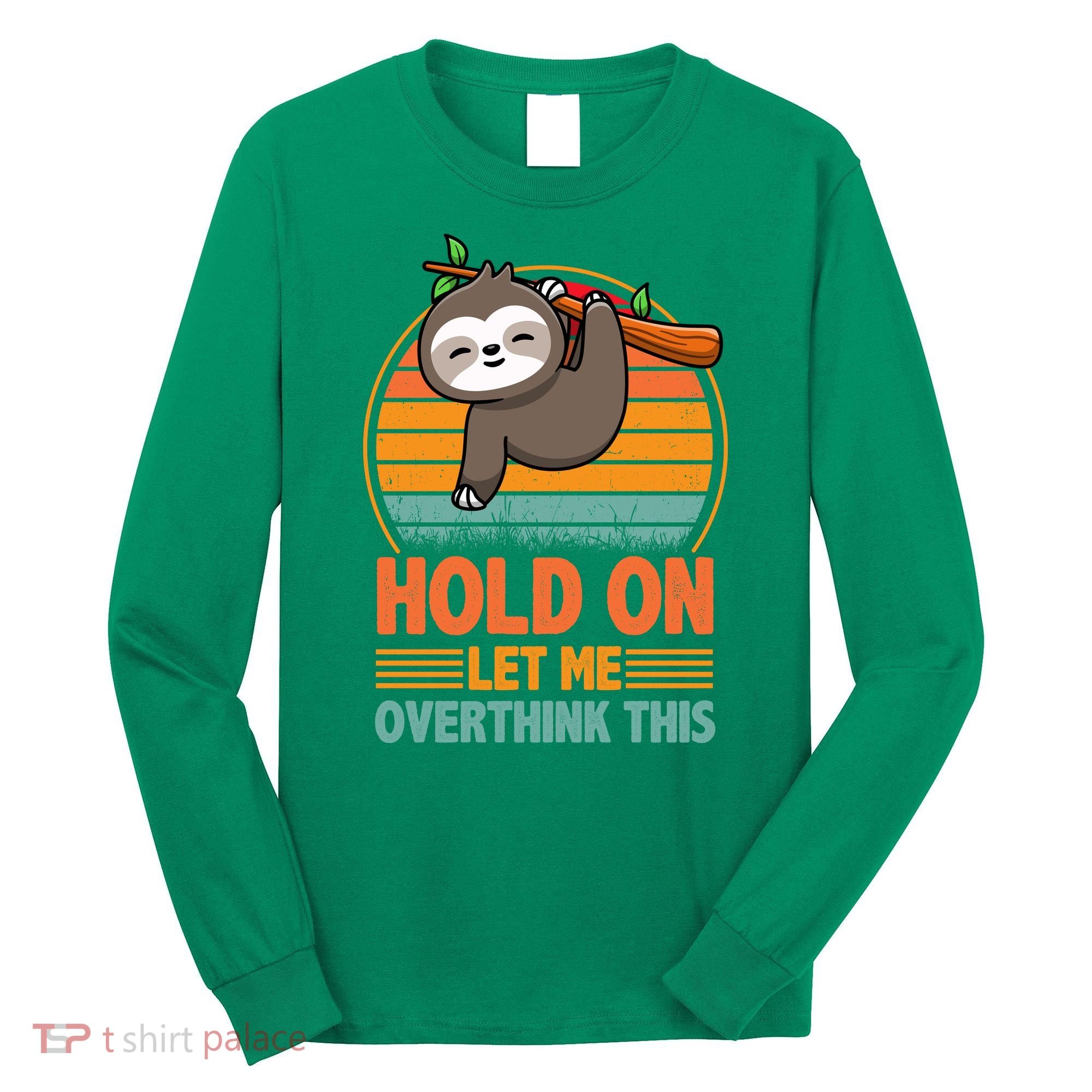 90s Retro Sunset Hang On Let Me Overthink This Sloth Funny Social Awkward Long Sleeve Shirt
