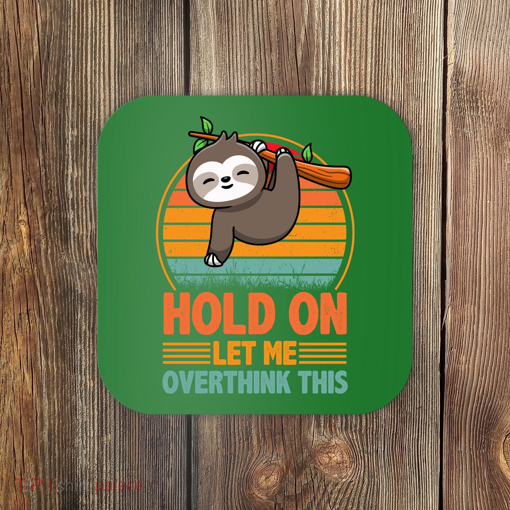90s Retro Sunset Hang On Let Me Overthink This Sloth Funny Social Awkward Coaster
