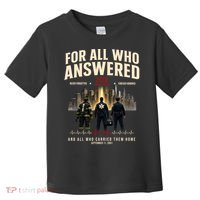 9/11 September 11th For All Who Answered 25th Anniversary Toddler T-Shirt thumb 0