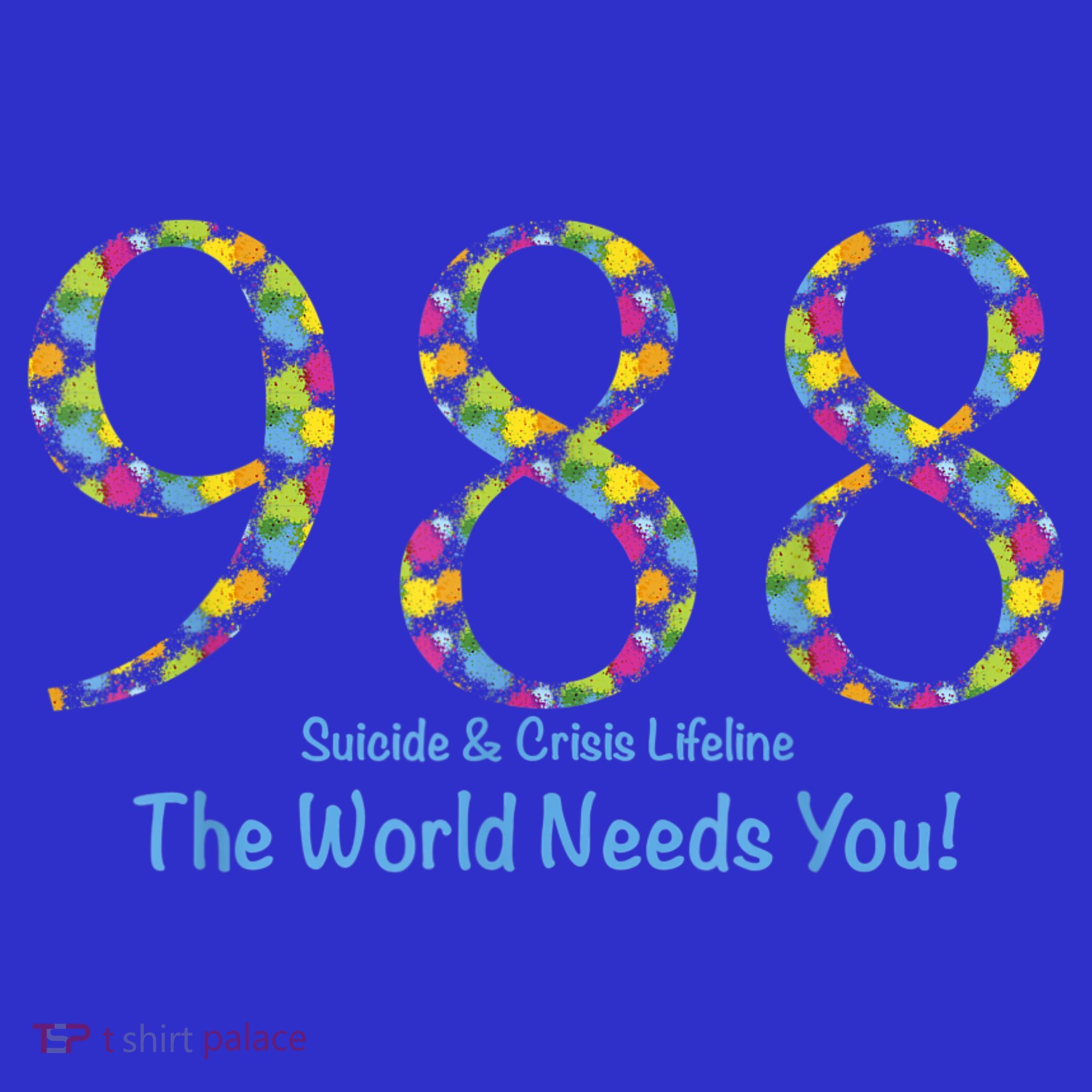 988 Suicide And Crisis Lifeline The World Needs You! T-Shirt