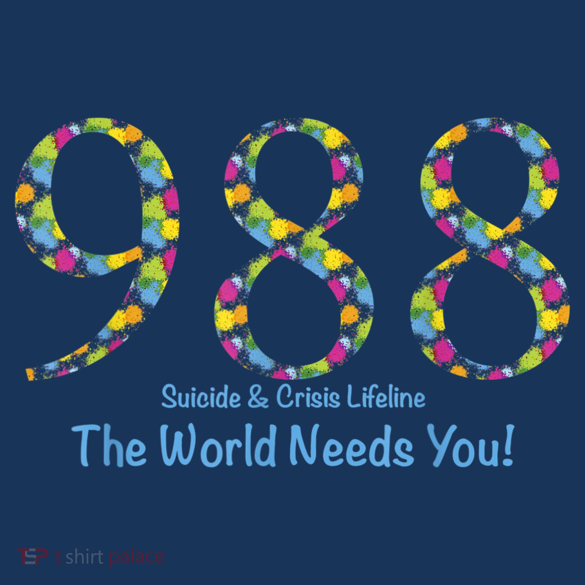 988 Suicide And Crisis Lifeline The World Needs You! T-Shirt