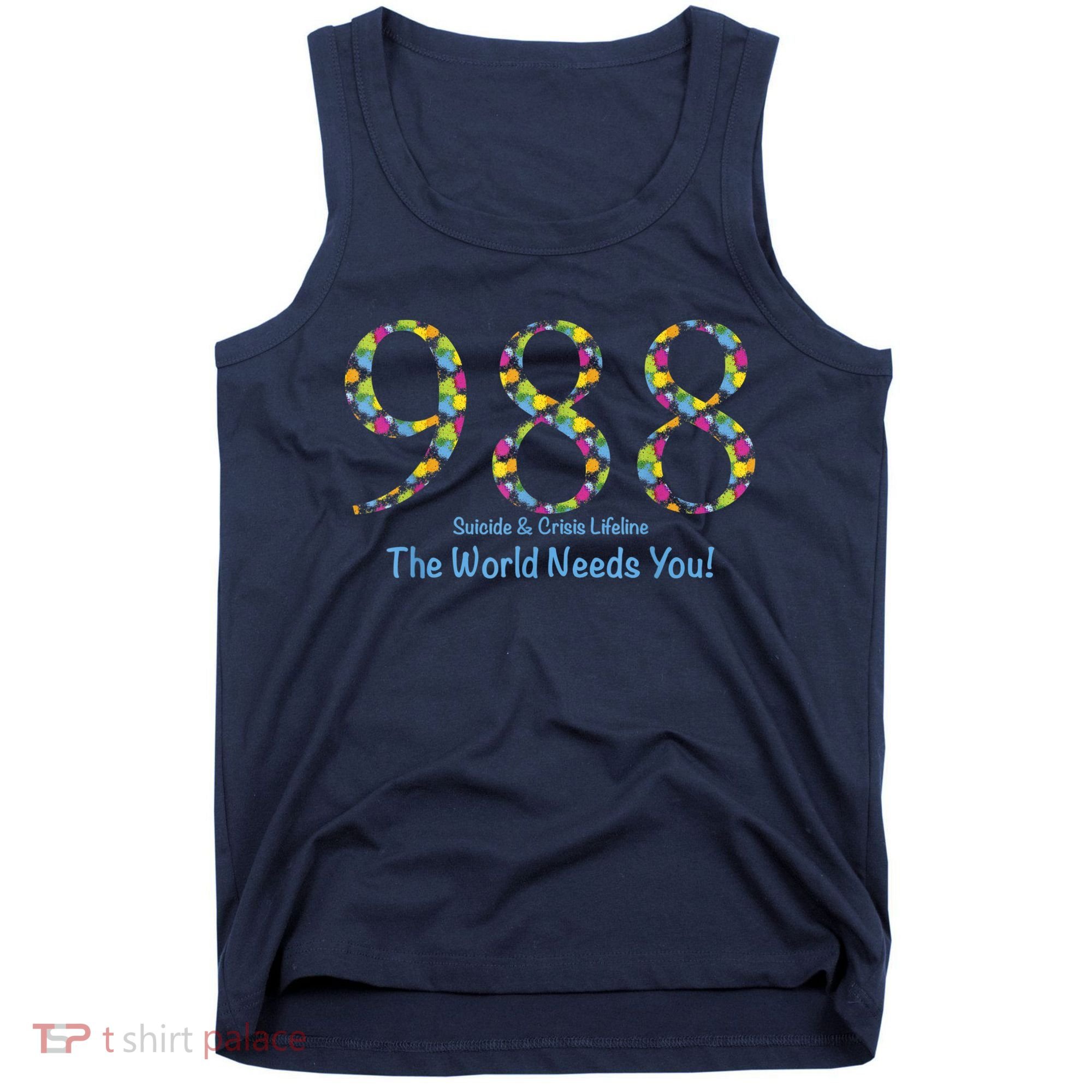 988 Suicide And Crisis Lifeline The World Needs You! Tank Top