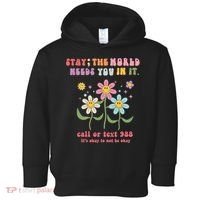 988 Suicide Prevention Retro Groovy Stay The World Needs You Toddler Hoodie thumb 0