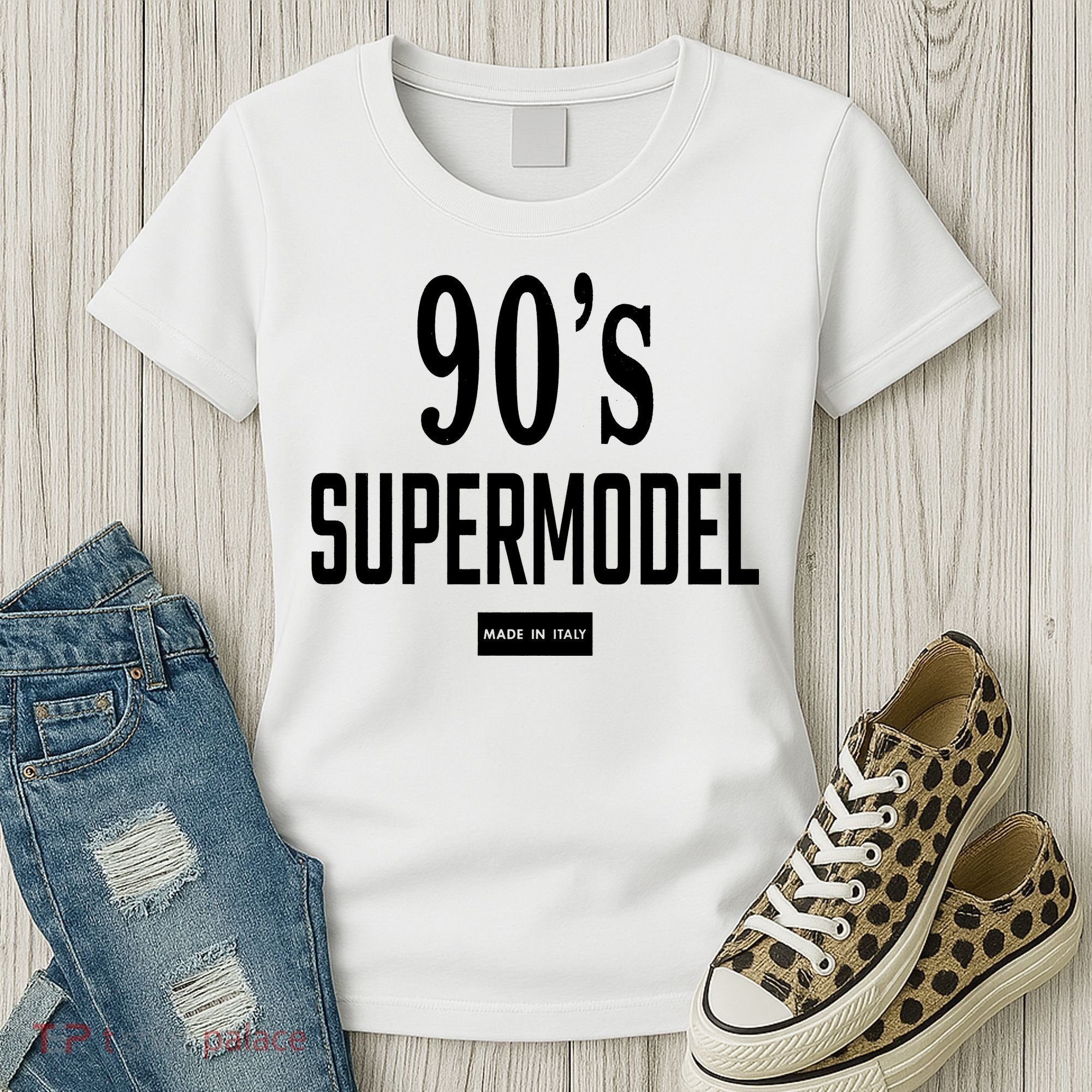 90S Supermodel Super Model Made In Italy Women's T-Shirt