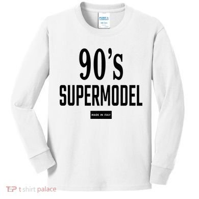 90S Supermodel Super Model Made In Italy Kids Long Sleeve Shirt