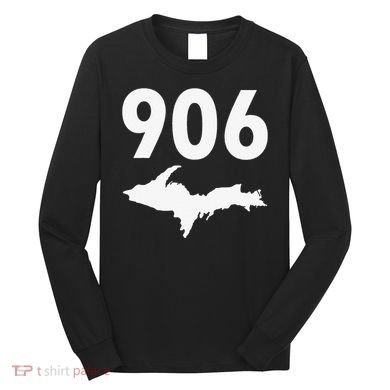 906 Upper Peninsula Yooper Upper Michigan Long Sleeve Shirt