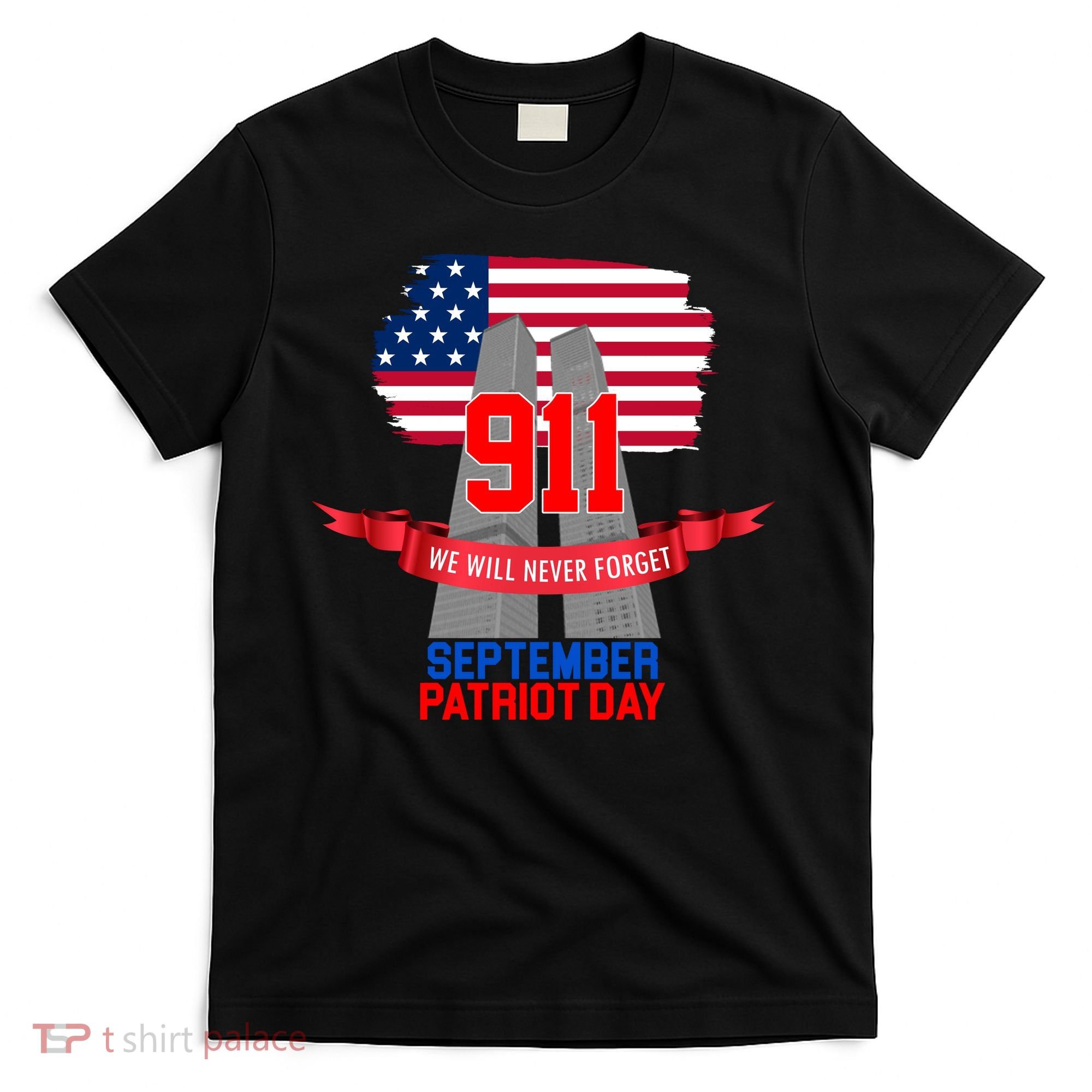 9/11 We Will Never Forget September 11th Patriot Day T-Shirt