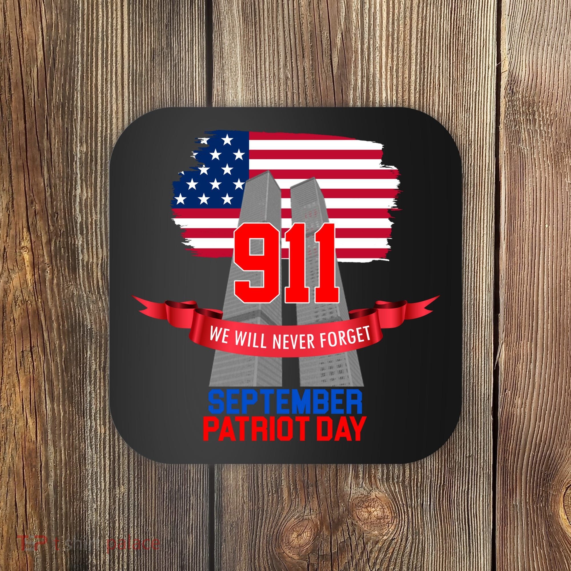 9/11 We Will Never Forget September 11th Patriot Day Coaster