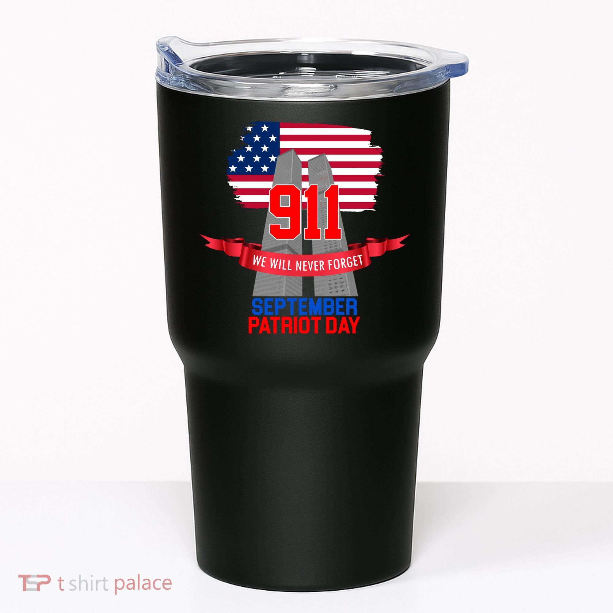 9/11 We Will Never Forget September 11th Patriot Day Tumbler