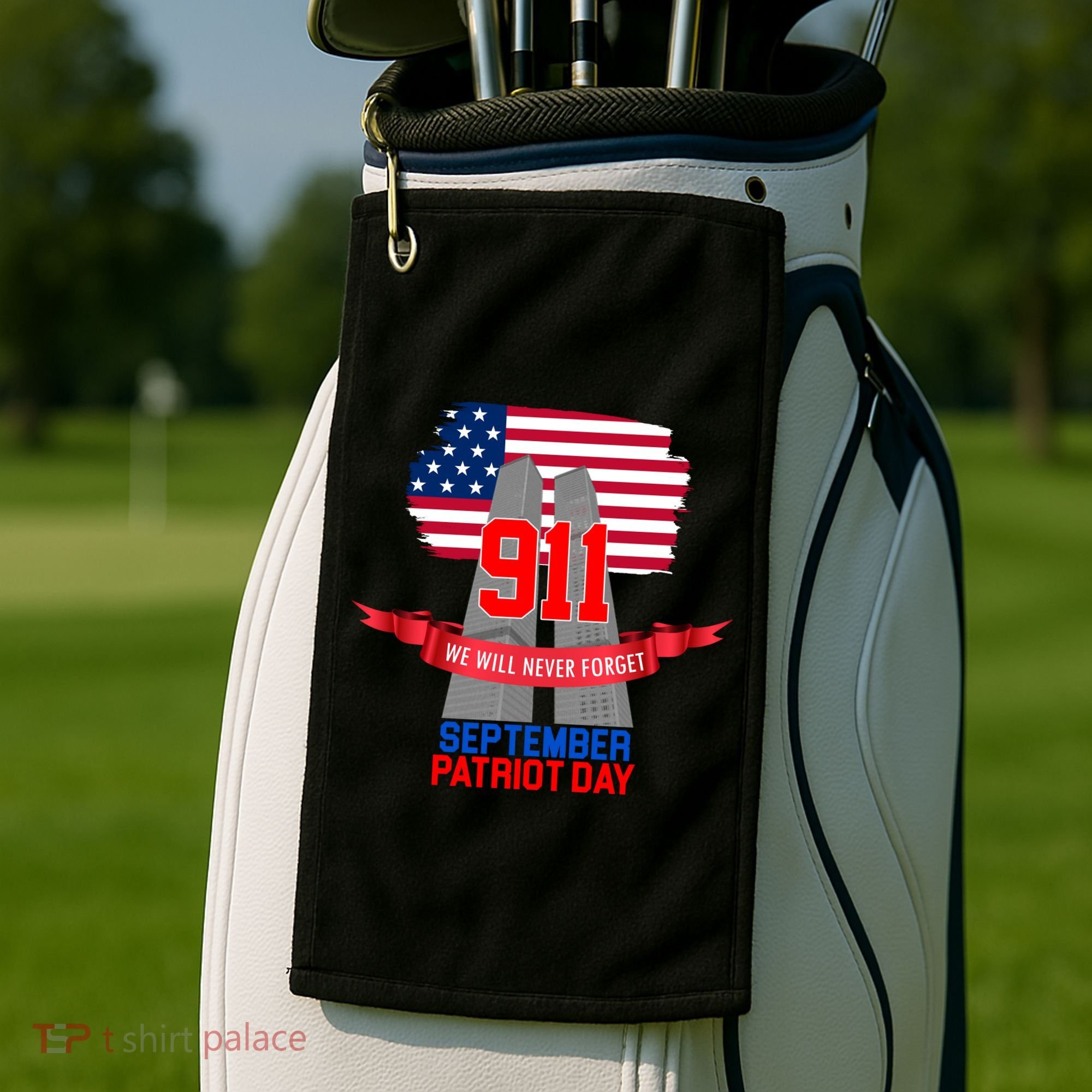 9/11 We Will Never Forget September 11th Patriot Day Golf Towel