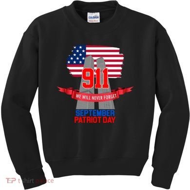 9/11 We Will Never Forget September 11th Patriot Day Kids Sweatshirt