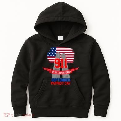 9/11 We Will Never Forget September 11th Patriot Day Kids Hoodie