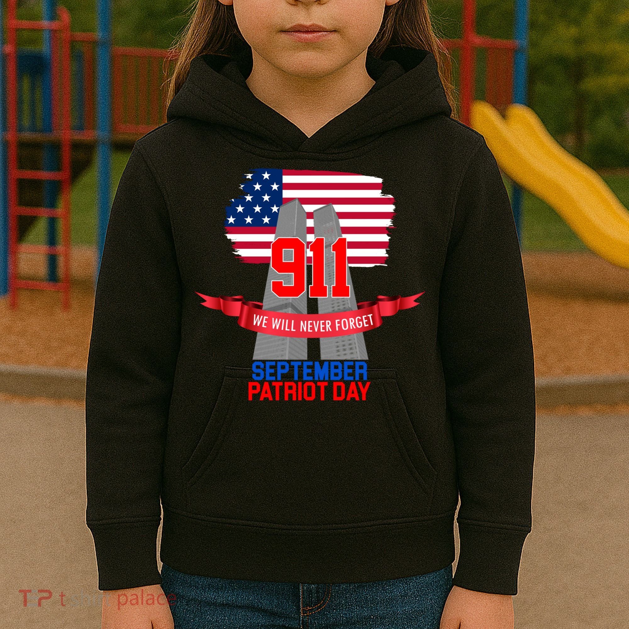 9/11 We Will Never Forget September 11th Patriot Day Kids Hoodie