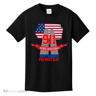 9/11 We Will Never Forget September 11th Patriot Day Kids T-Shirt