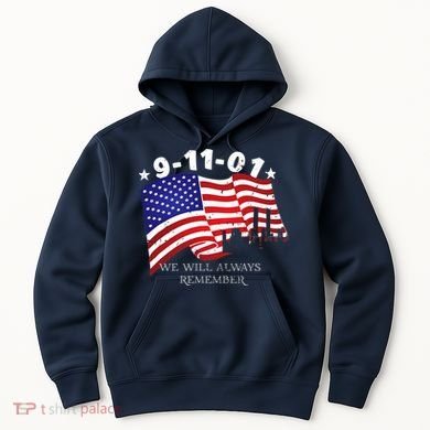 9/11/01 We Will Always Remember Hoodie