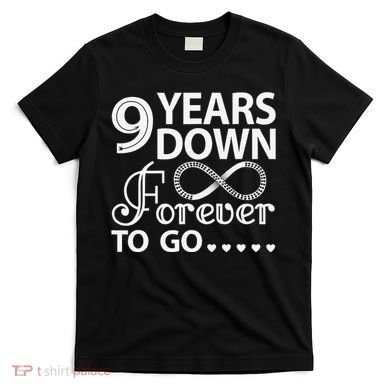 9 Years Down Forever To Go 9th Wedding Anniversary T-Shirt
