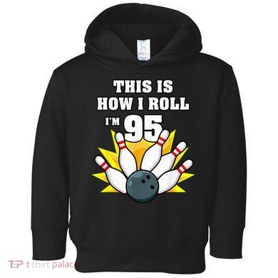 95 Year Old Bowler Bowling 95th Birthday Game Lover Toddler Hoodie