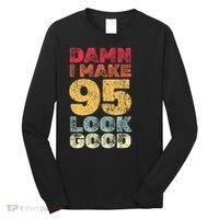 95 Year Old I Make 95 Look Good I 95th Birthday Number 95 Present Long Sleeve Shirt thumb 0