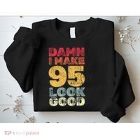 95 Year Old I Make 95 Look Good I 95th Birthday Number 95 Present Sweatshirt thumb 2
