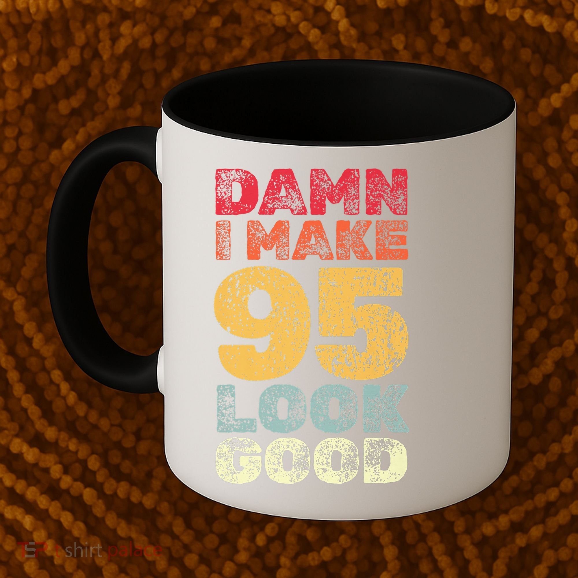 95 Year Old I Make 95 Look Good I 95th Birthday Number 95 Present Coffee Mug