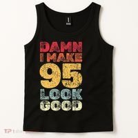 95 Year Old I Make 95 Look Good I 95th Birthday Number 95 Present Tank Top thumb 2