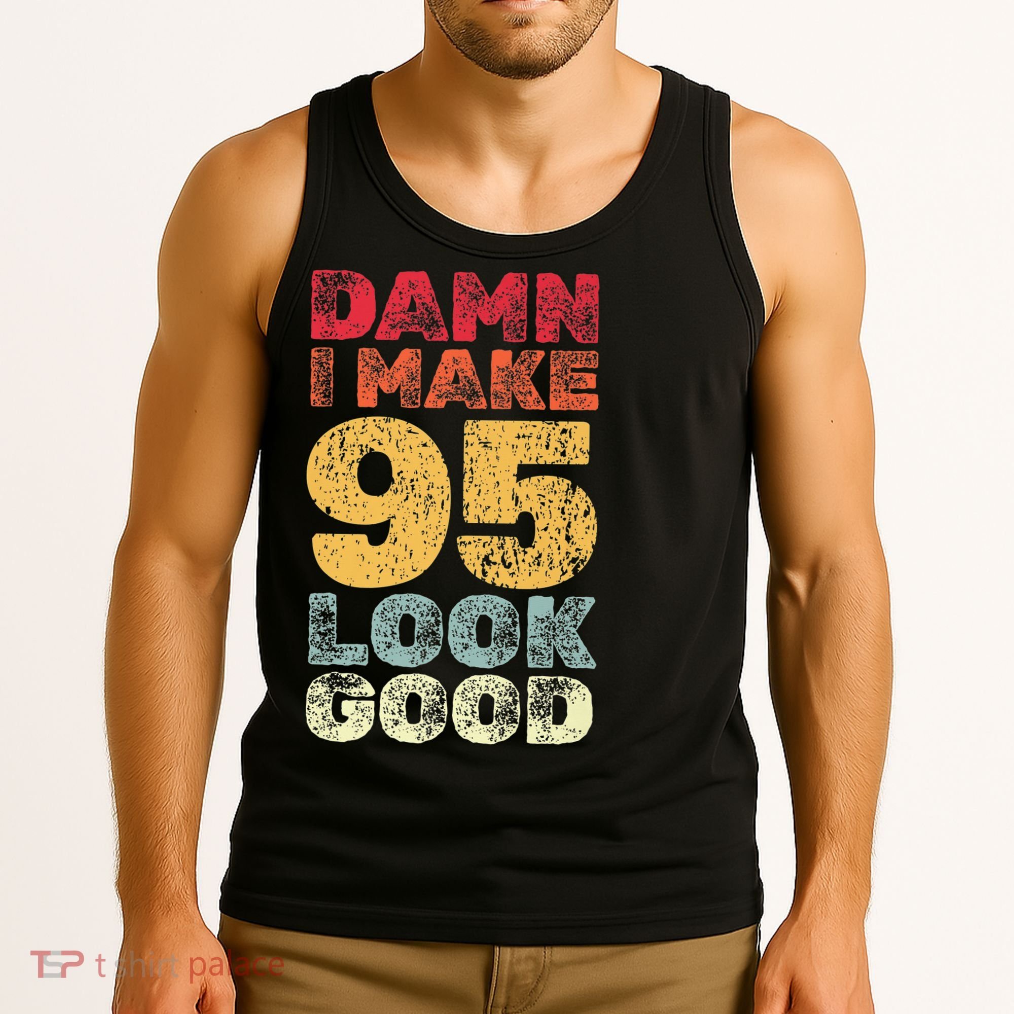 95 Year Old I Make 95 Look Good I 95th Birthday Number 95 Present Tank Top