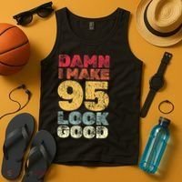 95 Year Old I Make 95 Look Good I 95th Birthday Number 95 Present Tank Top thumb 4