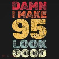 95 Year Old I Make 95 Look Good I 95th Birthday Number 95 Present Tank Top thumb 6
