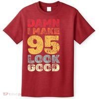 95 Year Old I Make 95 Look Good I 95th Birthday Number 95 Present T-Shirt thumb 0