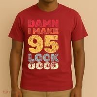 95 Year Old I Make 95 Look Good I 95th Birthday Number 95 Present T-Shirt thumb 3