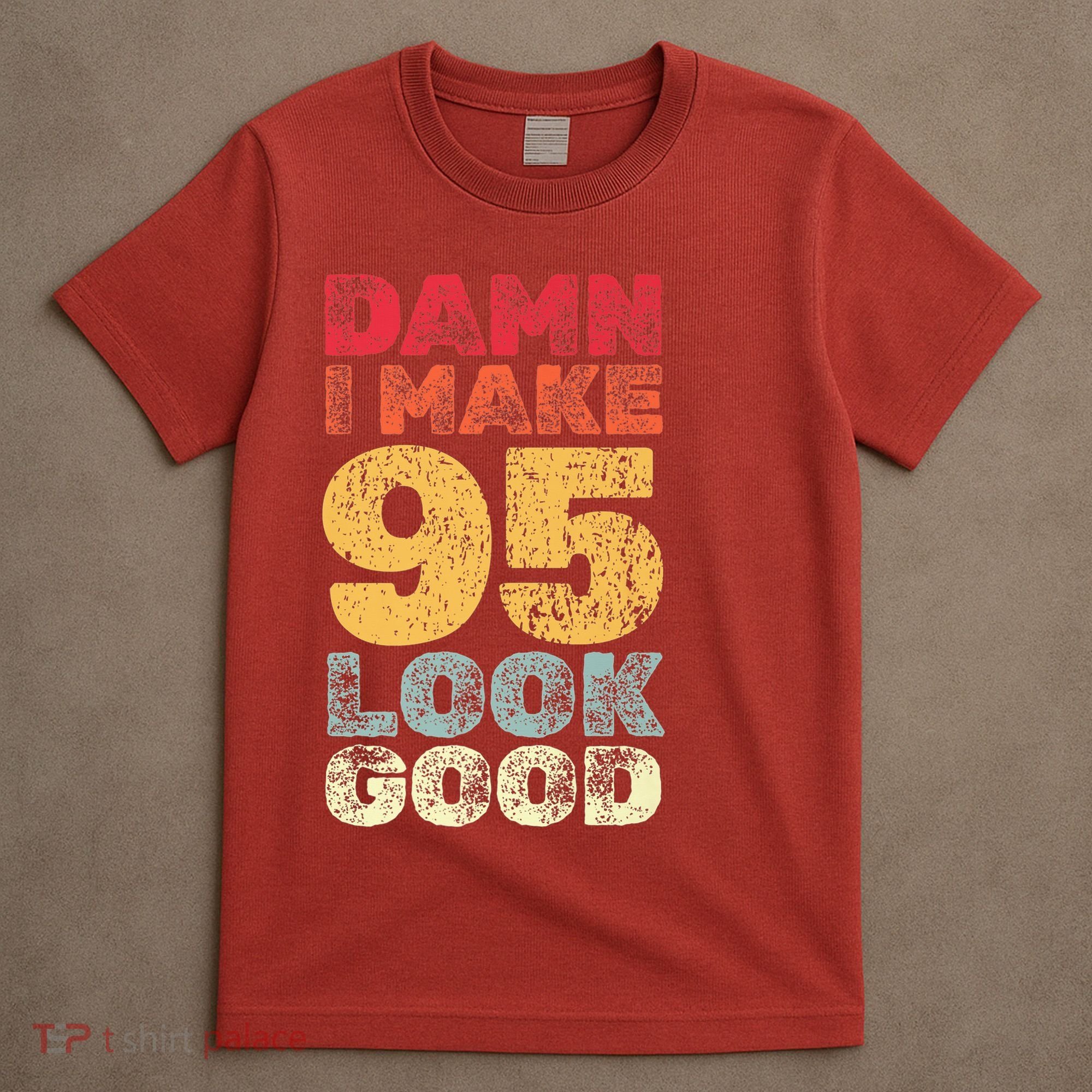 95 Year Old I Make 95 Look Good I 95th Birthday Number 95 Present T-Shirt