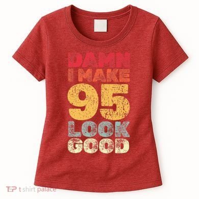 95 Year Old I Make 95 Look Good I 95th Birthday Number 95 Present Women's T-Shirt