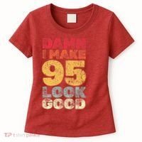 95 Year Old I Make 95 Look Good I 95th Birthday Number 95 Present Women's T-Shirt thumb 0