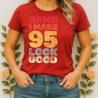95 Year Old I Make 95 Look Good I 95th Birthday Number 95 Present Women's T-Shirt thumb 2