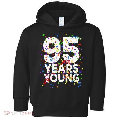 95 Years Young Happy 95th Birthday Confetti Toddler Hoodie