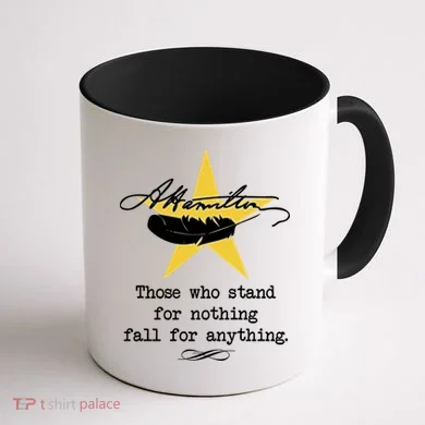 A. Hamilton Those Who Stand For Nothing Fall For Anything Coffee Mug back
