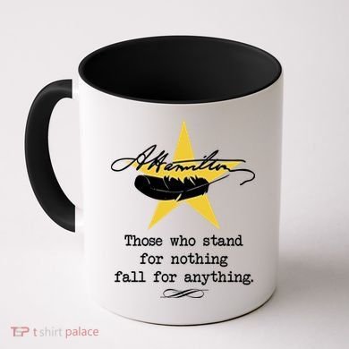 A. Hamilton Those Who Stand For Nothing Fall For Anything Coffee Mug
