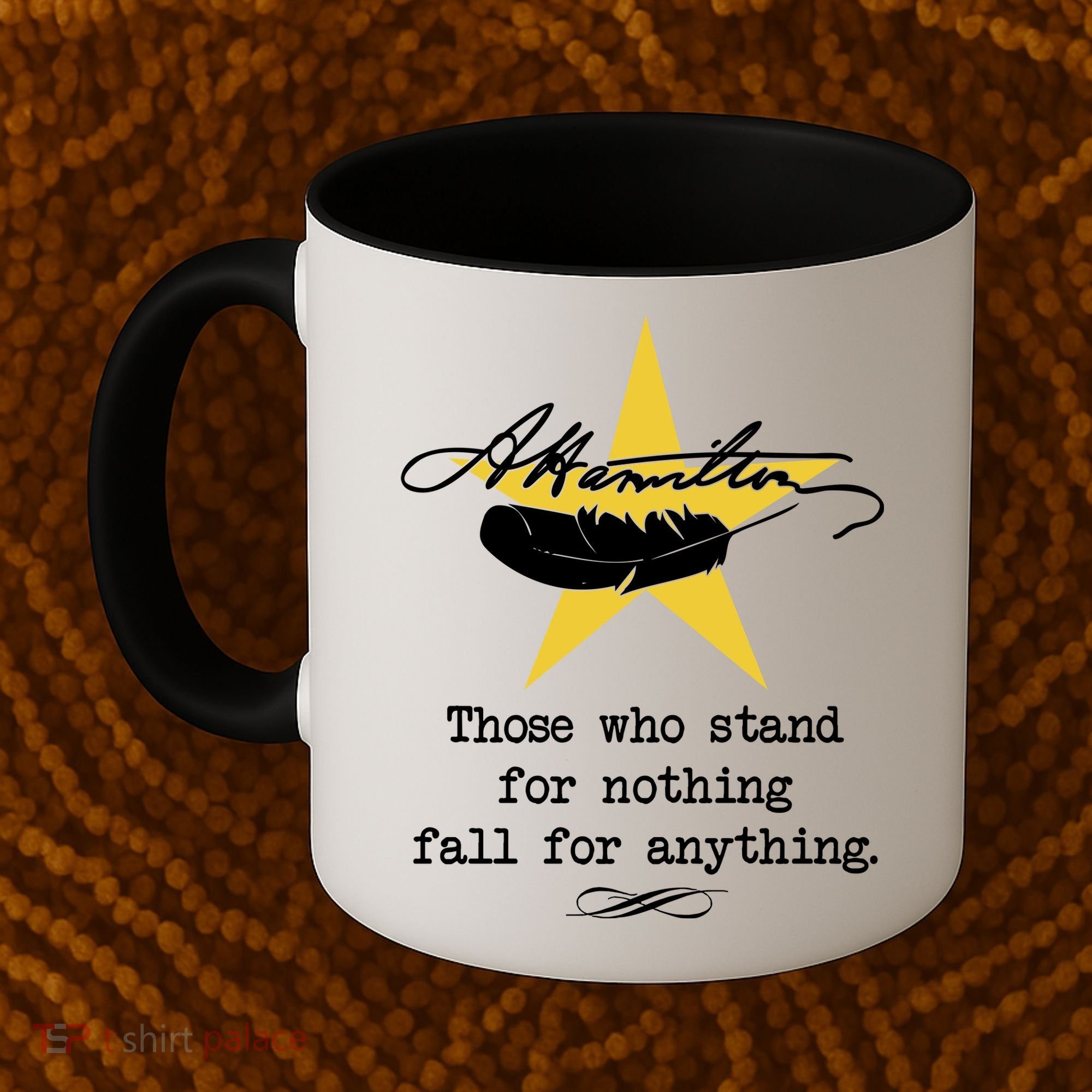 A. Hamilton Those Who Stand For Nothing Fall For Anything Coffee Mug