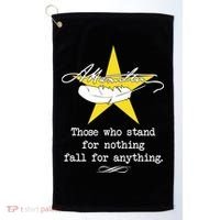 A. Hamilton Those Who Stand For Nothing Fall For Anything Golf Towel thumb 0